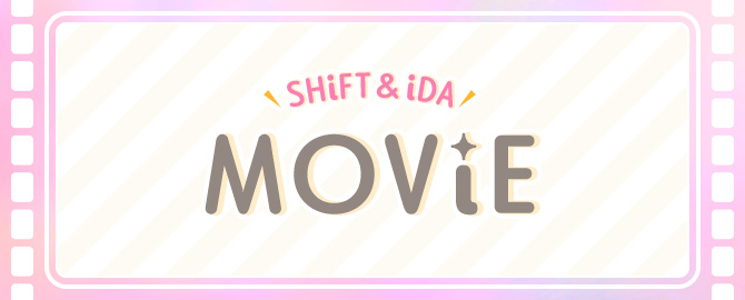 SHiFT iDA Movie